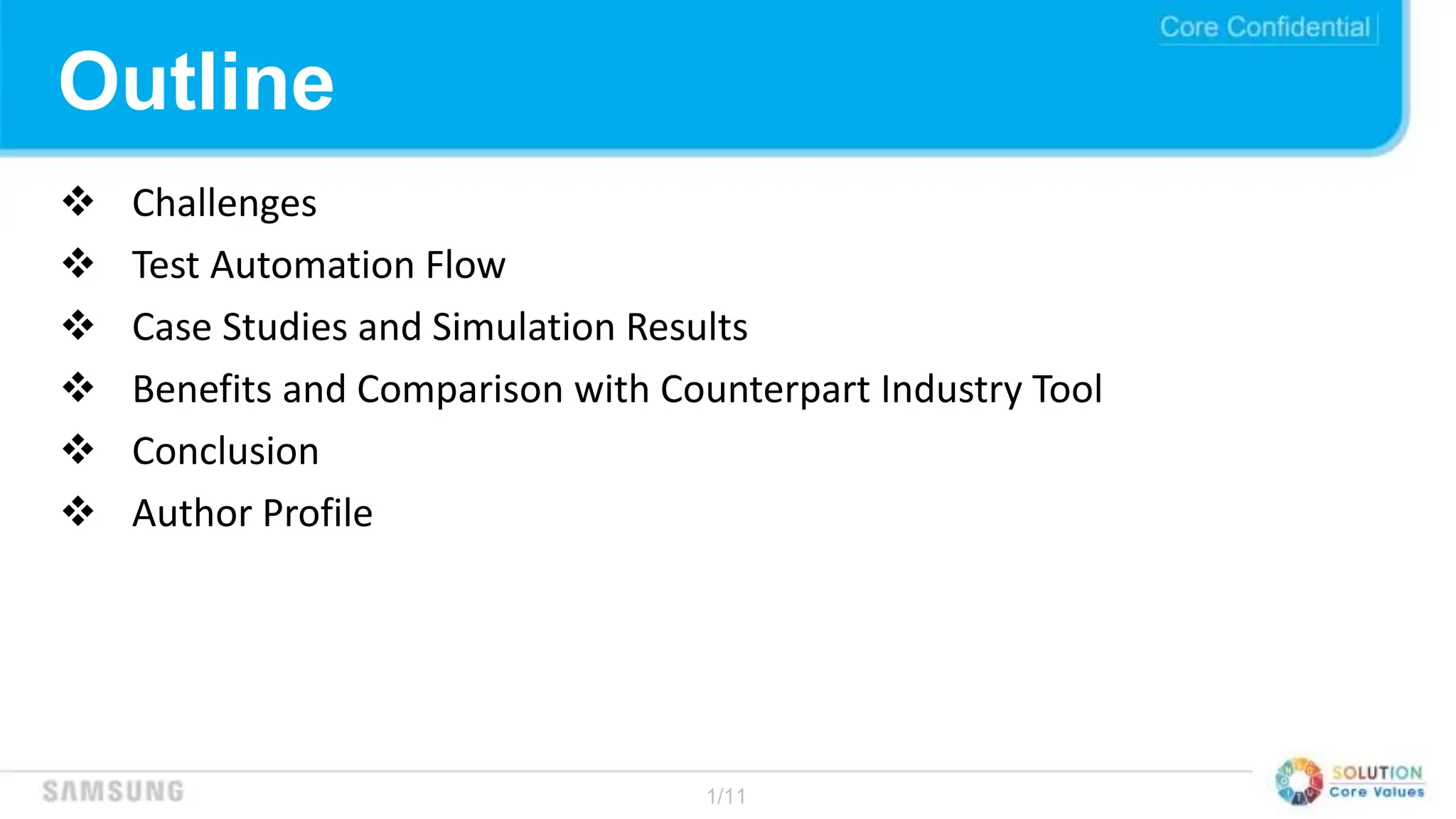 1/11
Outline
 Challenges
 Test Automation Flow
 Case Studies and Simulation Results
 Benefits and Comparison with Counterpart Industry Tool
 Conclusion
 Author Profile
 