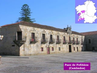 Pazo de Fefiñáns 
(Cambados) 
 
