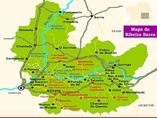 Mapa da 
Ribeira Sacra 
 