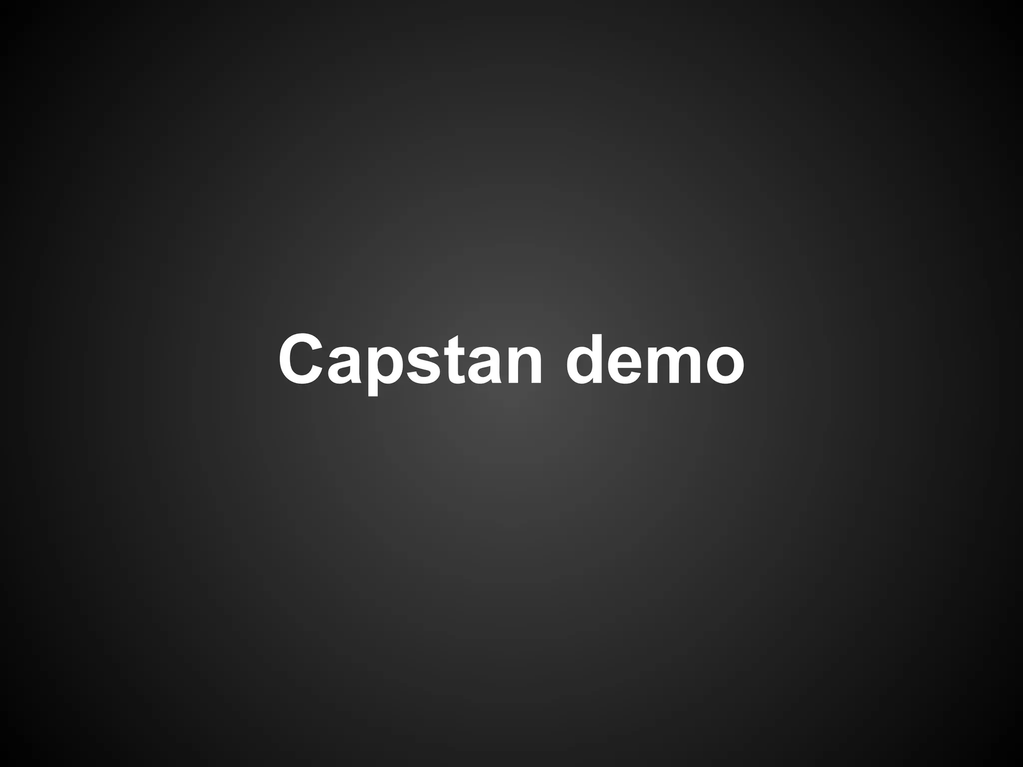 Capstan demo
 