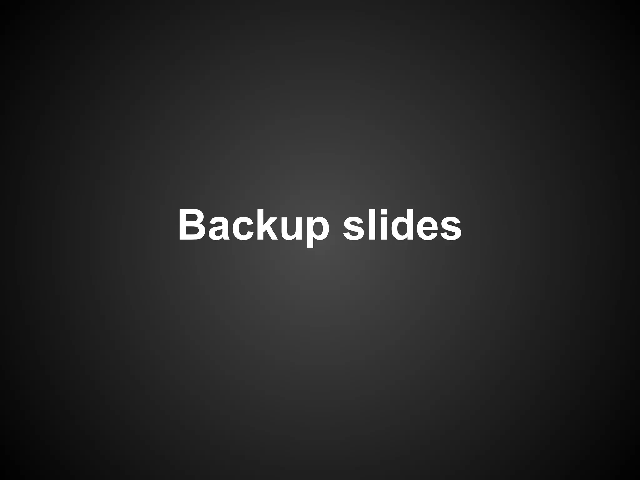 Backup slides
 