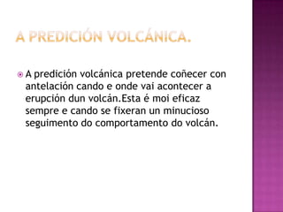 Os gases volcánicos.