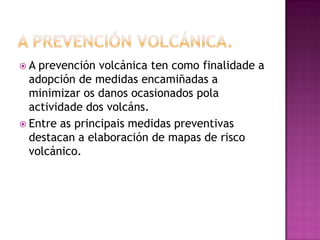 Os fluxospiroclásticosou nubes ardentes.