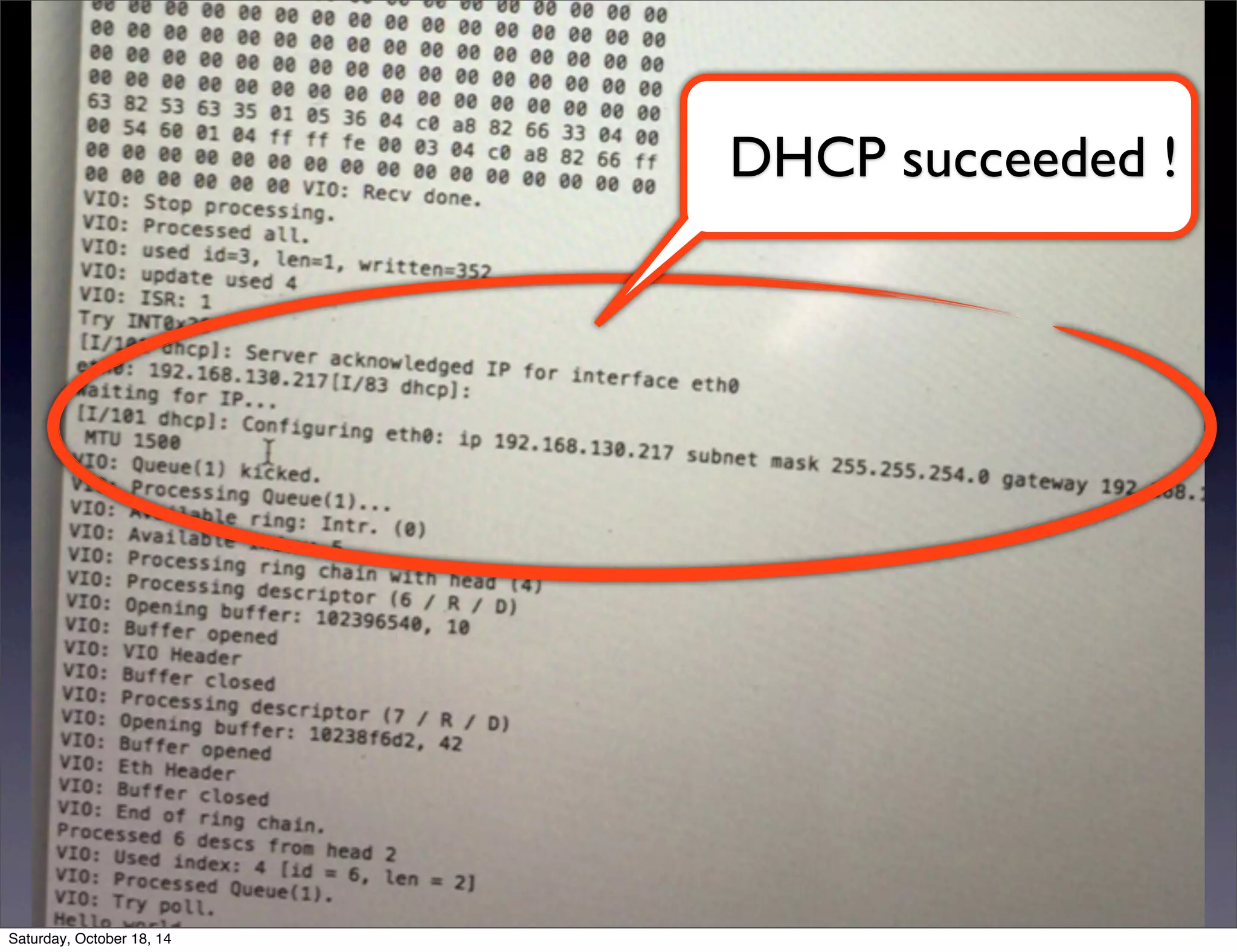 DHCP succeeded ! 
Saturday, October 18, 14 
 