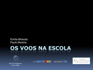 Os Voos na Escola Emília Miranda Paulo Moreira OCLR Conference Porto 2009 