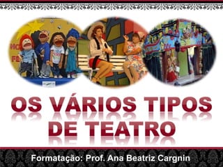 Formatação: Prof. Ana Beatriz Cargnin
 