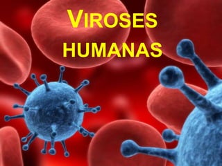 VIROSES
HUMANAS
 