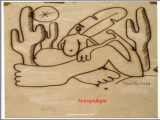 rafabebum.blogspot.com
Antropofagia
 