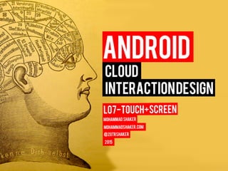 Cloud
InteractionDesign
Android
 