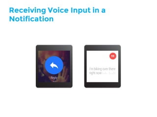 Receiving Voice Input in a
Notification
 