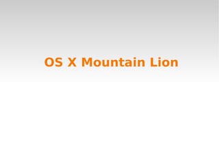 OS X Mountain Lion
 