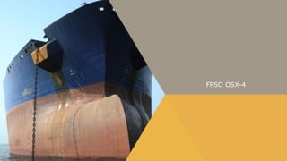 FPSO OSX-4
 