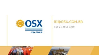 RI@OSX.COM.BR
+55 21 2555 9239
 