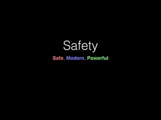 Safety
Safe, Modern, Powerful
 