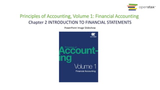 PowerPoint Image Slideshow
Chapter 2 INTRODUCTION TO FINANCIAL STATEMENTS
Principles of Accounting, Volume 1: Financial Accounting
 