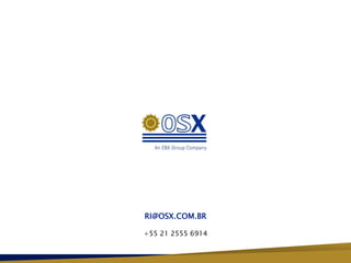 RI@OSX.COM.BR

+55 21 2555 6914
 