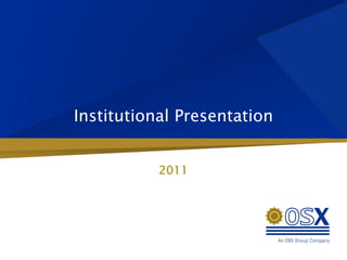 Institutional Presentation


           2011
 