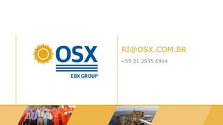 RI@OSX.COM.BR
+55 21 2555 6914
 