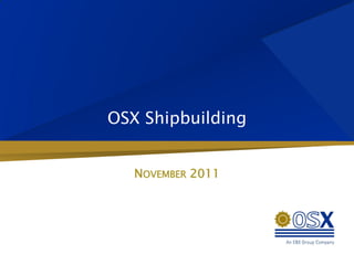OSX Shipbuilding


   NOVEMBER 2011
 