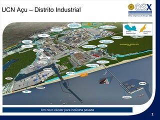 UCN Açu – Distrito Industrial




              Um novo cluster para indústria pesada
                                                      2
 
