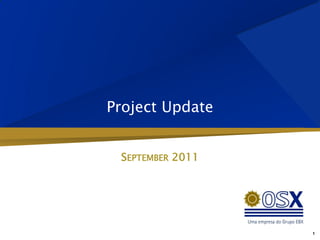 Project Update


 SEPTEMBER 2011




                  1
 