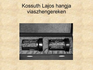 Kossuth Lajos hangja viaszhengereken 