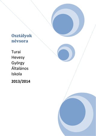 Osztályok
névsora
Turai
Hevesy
György
Általános
Iskola
2013/2014

 