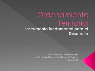 Paul Maquet Makedonski
Instituto de Desarrollo Urbano/Cenca
                              Munired
 