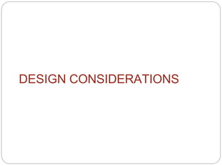 DESIGN CONSIDERATIONS
 