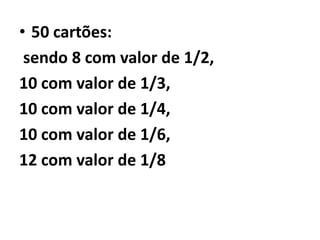 Material:Cada aluno deverá fazer: 5 circunferências de mesmo raio em cartolinas de cores diferentes e dividi-las em  2, 3, 4, 6 e 8 partes iguais. As circunferências poderão ser substituídas por retângulos.