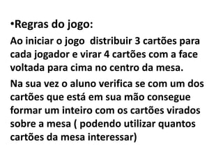 50 cartões: sendo 8 com valor de 1/2, 10 com valor de 1/3,10 com valor de 1/4,10 com valor de 1/6,12 com valor de 1/8