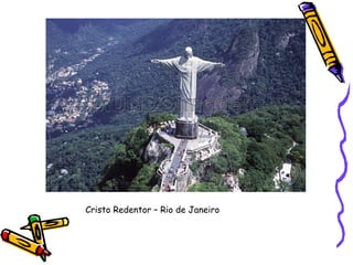 Cristo Redentor – Rio de Janeiro
 