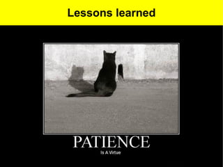 Lessons learned
 