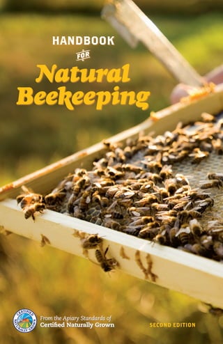 handbook

f

Natural
Beekeeping

From the Apiary Standards of

Certified Naturally Grown

Second Edition

 