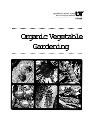 Agricultural Extension Service
The University of Tennessee
PB 1391

Organic Vegetable
Gardening

 