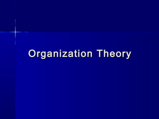 Organization TheoryOrganization Theory
 