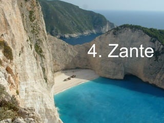 4. Zante

 