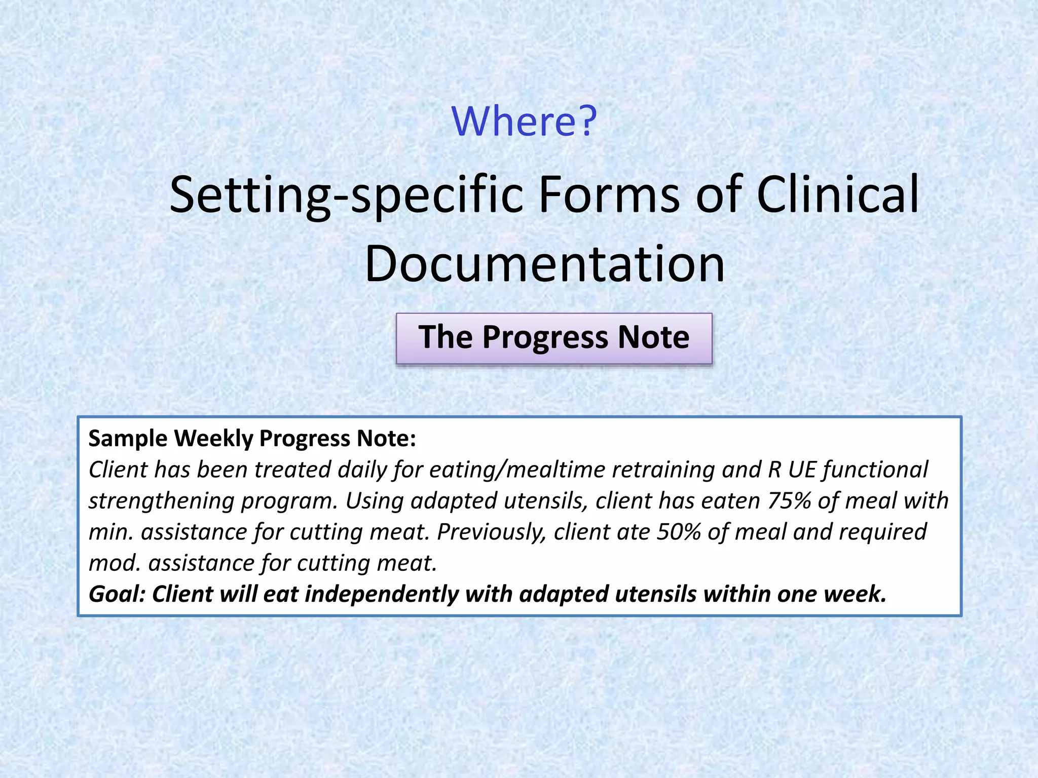 OT 425 Intro to clinical documentation in occupational therapy | PPTX
