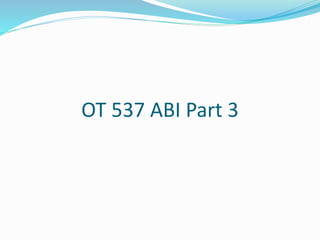 OT 537 ABI Part 3
 