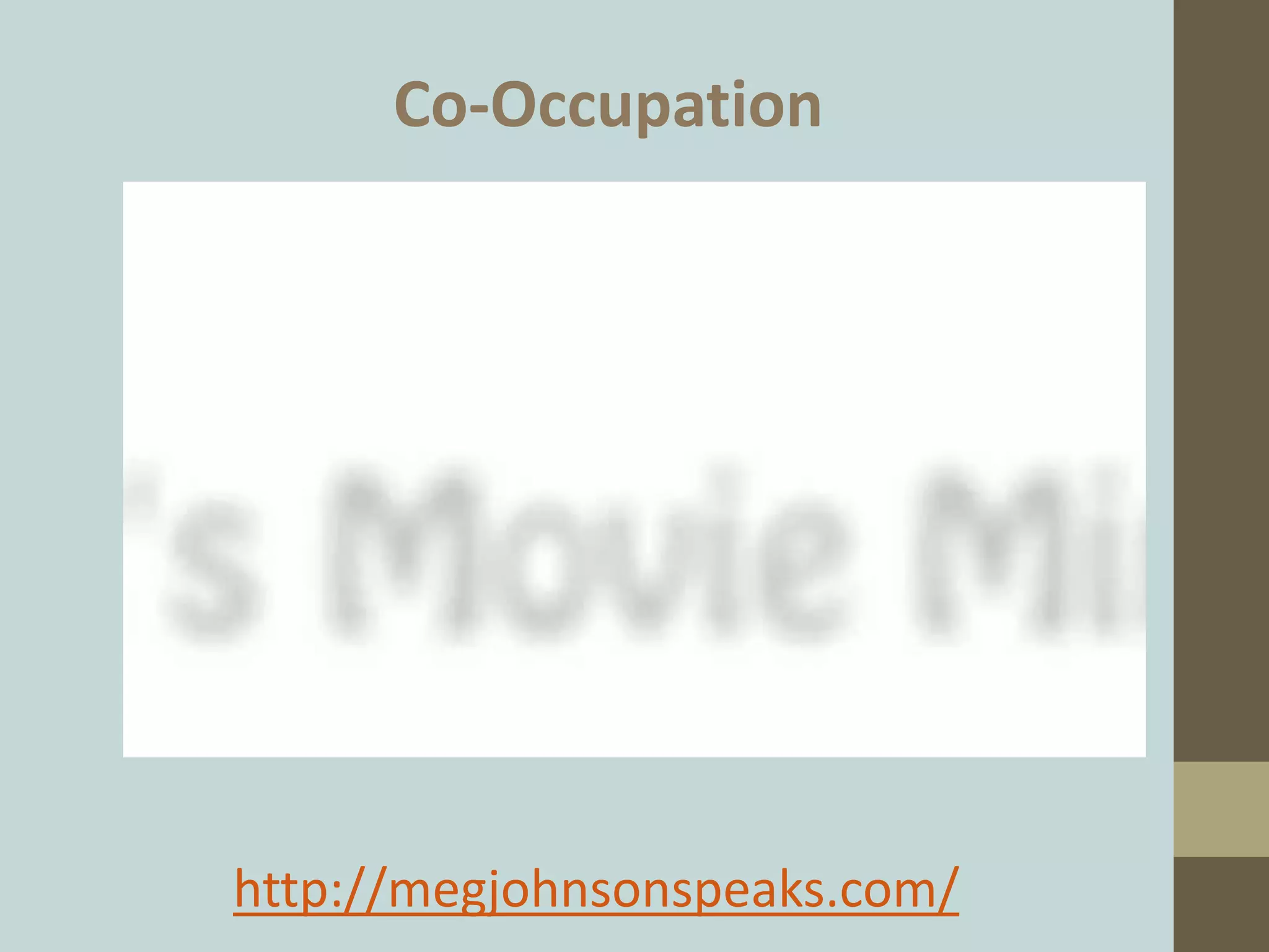 http://megjohnsonspeaks.com/
Co-Occupation
 