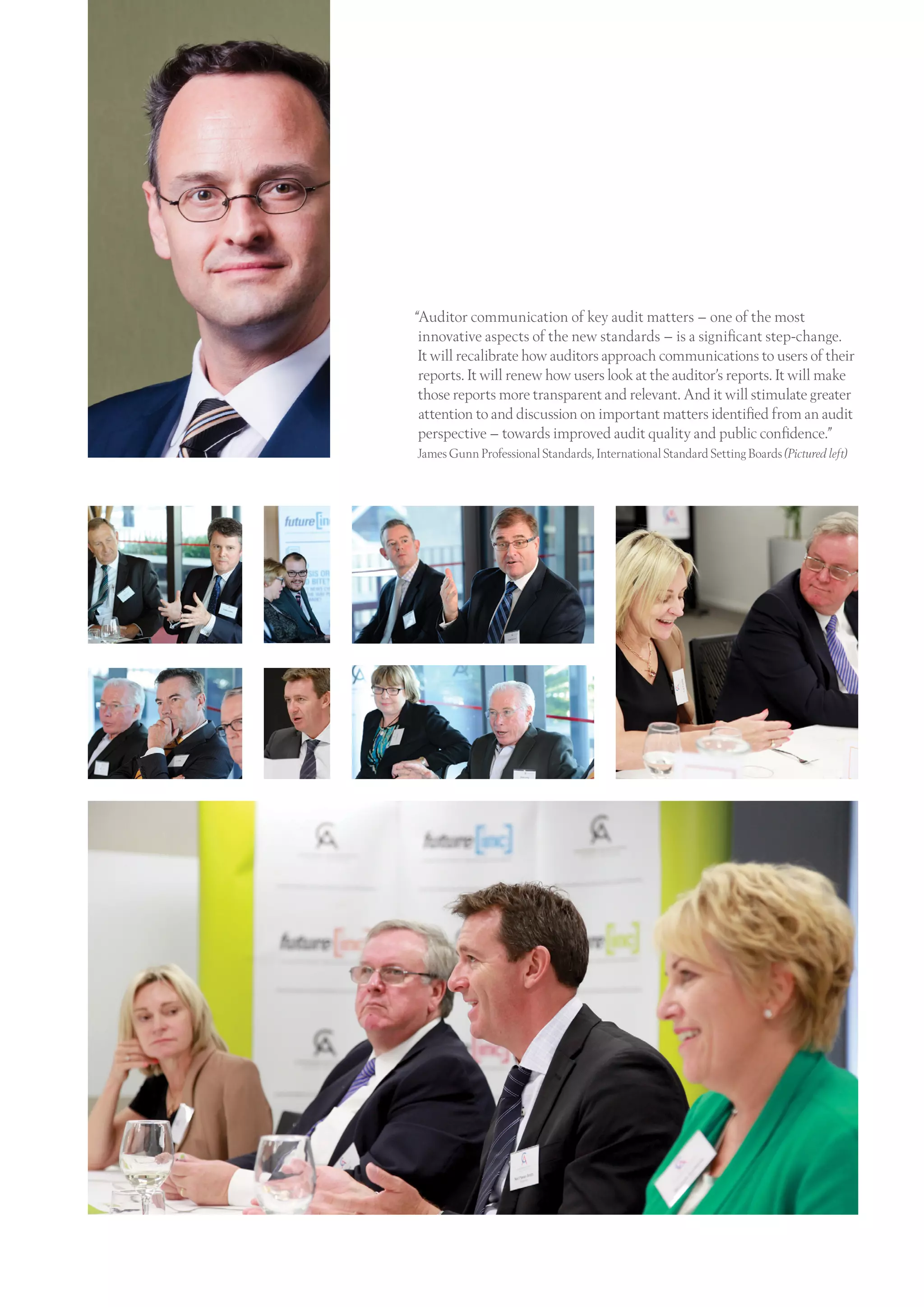 “Auditor communication of key audit matters – one of the most
innovative aspects of the new standards – is a significant step-change.
It will recalibrate how auditors approach communications to users of their
reports. It will renew how users look at the auditor’s reports. It will make
those reports more transparent and relevant. And it will stimulate greater
attention to and discussion on important matters identified from an audit
perspective – towards improved audit quality and public confidence.”
James Gunn Professional Standards, International Standard Setting Boards (Pictured left)
 