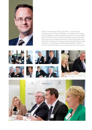 “Auditor communication of key audit matters – one of the most
innovative aspects of the new standards – is a significant step-change.
It will recalibrate how auditors approach communications to users of their
reports. It will renew how users look at the auditor’s reports. It will make
those reports more transparent and relevant. And it will stimulate greater
attention to and discussion on important matters identified from an audit
perspective – towards improved audit quality and public confidence.”
James Gunn Professional Standards, International Standard Setting Boards (Pictured left)
 