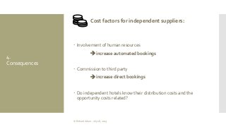 4.
Consequences
Cost factors for independent suppliers:
 Involvement of human resources
→ increase automated bookings
 C...