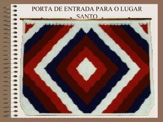 PORTA DE ENTRADA PARA O LUGAR
SANTO
 