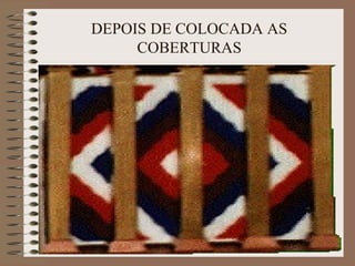 DEPOIS DE COLOCADA AS
COBERTURAS
 