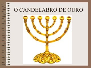 O CANDELABRO DE OURO
 