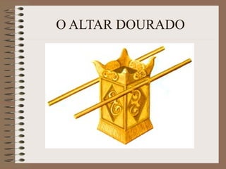 O ALTAR DOURADO
 