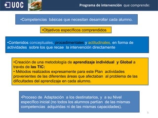 5                                                                               Programa de intervención  que comprende:Competencias  básicas que necesitan desarrollar cada alumno. 