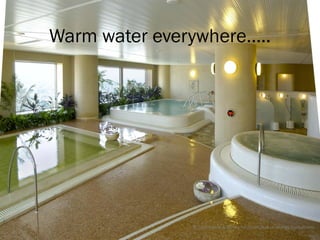 Warm water everywhere…..




               © Tony Sweet & Ashley Fordham Otakuki Energy Consultants
 