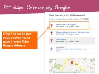 3iéme   étape : Créer une page Google+


C’est à ce stade que
vous pouvez liez la
page à votre fiche
Google Adresse
 